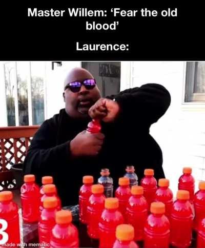 Laurence in fact, did not, fear the old blood