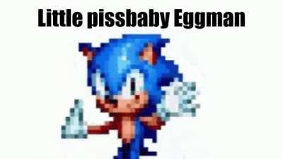 Eggman's a little pissbaby