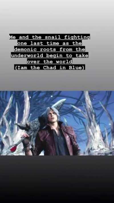 Really hope people remember the immortal snail meme that was going on, made a Dmc edit of that meme