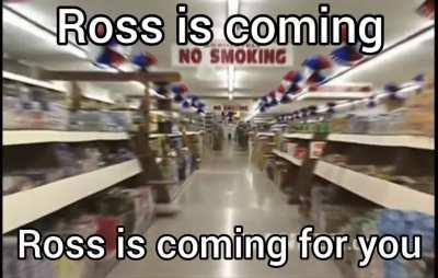 Ross is coming for your soul