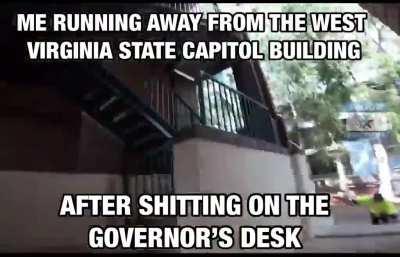 I will NOT stop defecating in the West Virginia State Capitol Building until I can distill moonshine in peace