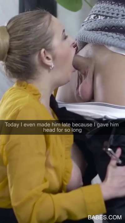 I give my son head every morning before he goes to work