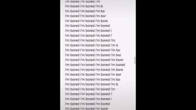 I'm bored' - this must have taking ages...