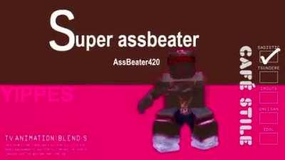 AssBeater420 is king