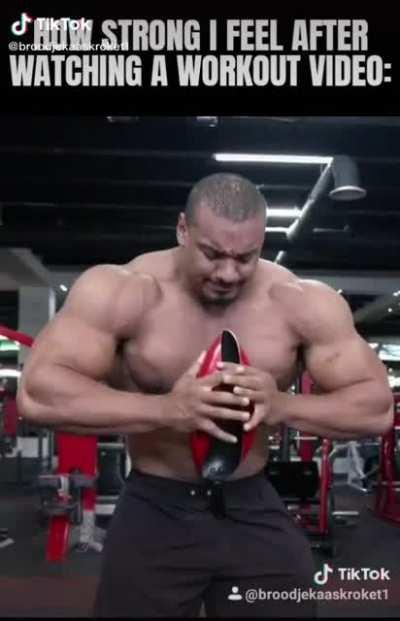 Me after watching too many Brian Shawn and Eddie Hall videos