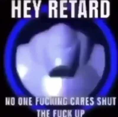 hey r*tard, no one fucking cares, stfu 🤦‍♂️