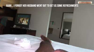 A lil support to your wife is what makes you a great husband... She's thirsty, you're gentle enough to me, and loving for her to go get us something to drink...