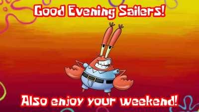 Have a nice evening sailers and enjoy your weekend.