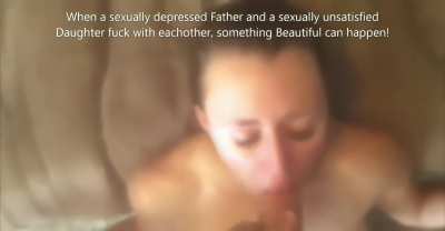 Depressed Father and unsatisfied Daughter coming together