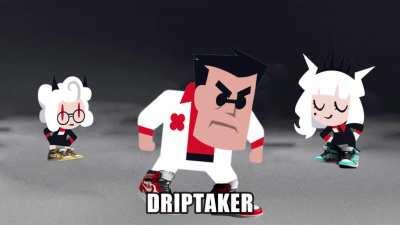 DRIPTAKER BUT WITH MUSIC