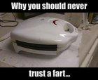 Never trust a fart