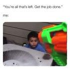 “You’re all that’s left. Get the job done.”