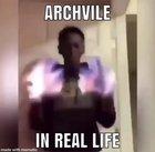 ARCHVILE IN REAL LIFE